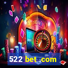 522 bet .com